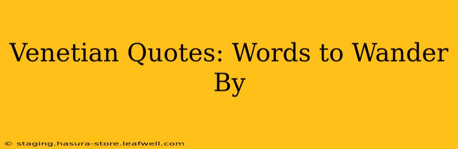 Venetian Quotes: Words to Wander By