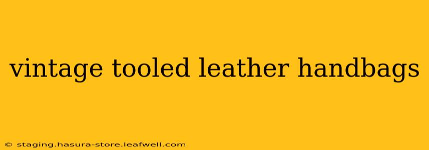 vintage tooled leather handbags