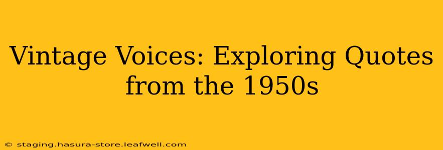 Vintage Voices: Exploring Quotes from the 1950s