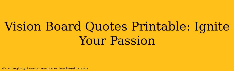 Vision Board Quotes Printable: Ignite Your Passion