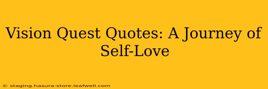 Vision Quest Quotes: A Journey of Self-Love