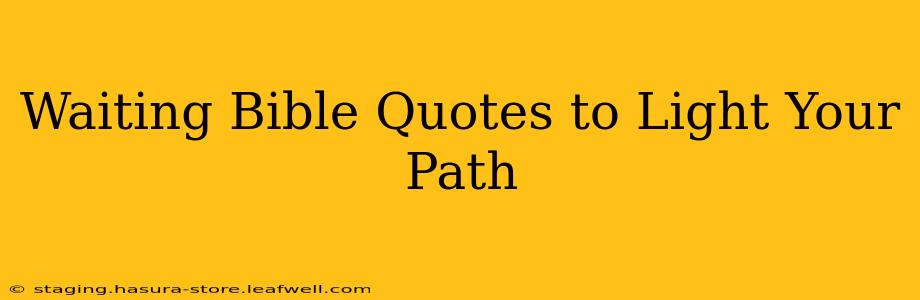 Waiting Bible Quotes to Light Your Path