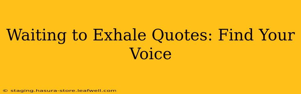 Waiting to Exhale Quotes: Find Your Voice