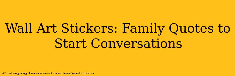 Wall Art Stickers: Family Quotes to Start Conversations