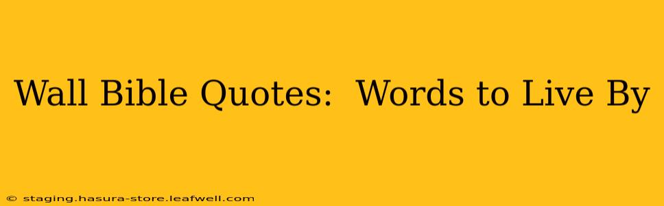 Wall Bible Quotes:  Words to Live By