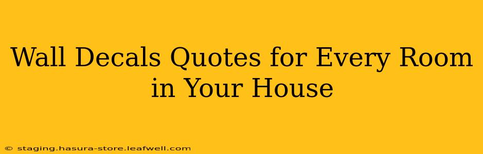 Wall Decals Quotes for Every Room in Your House