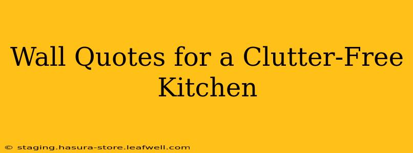 Wall Quotes for a Clutter-Free Kitchen