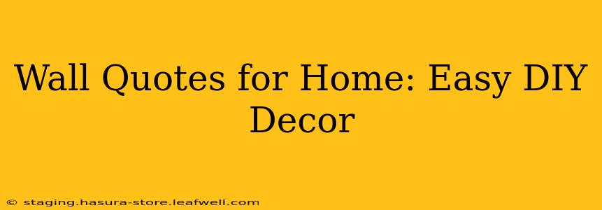 Wall Quotes for Home: Easy DIY Decor