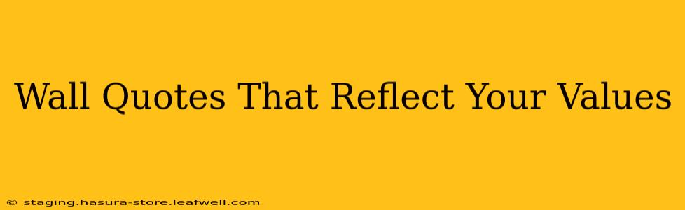 Wall Quotes That Reflect Your Values