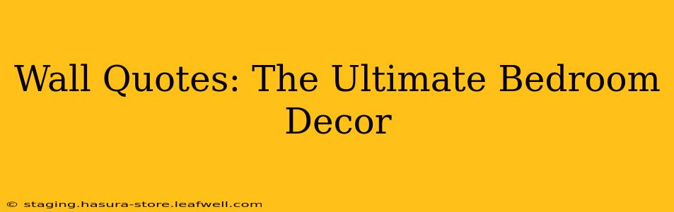 Wall Quotes: The Ultimate Bedroom Decor