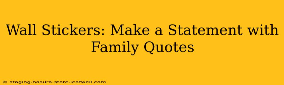 Wall Stickers: Make a Statement with Family Quotes