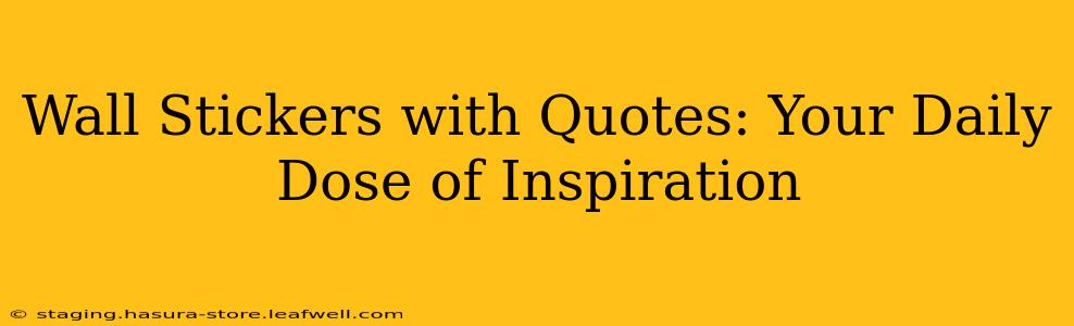 Wall Stickers with Quotes: Your Daily Dose of Inspiration