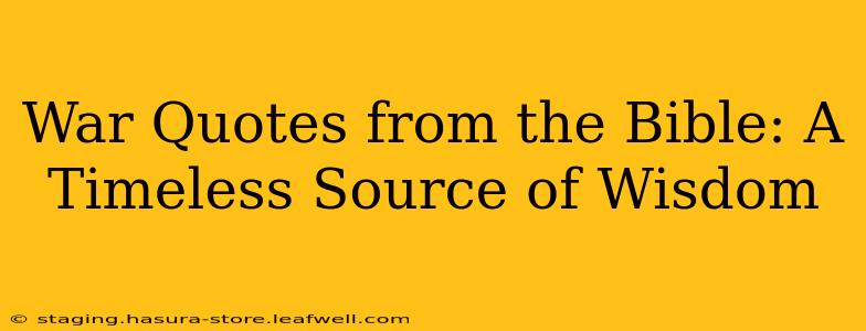 War Quotes from the Bible: A Timeless Source of Wisdom