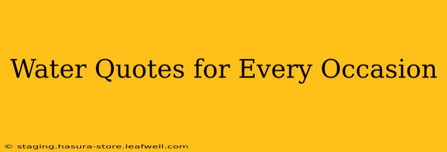 Water Quotes for Every Occasion