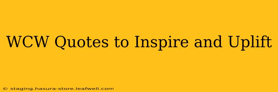 WCW Quotes to Inspire and Uplift