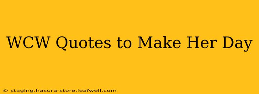 WCW Quotes to Make Her Day