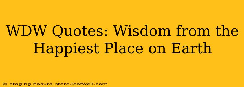 WDW Quotes: Wisdom from the Happiest Place on Earth