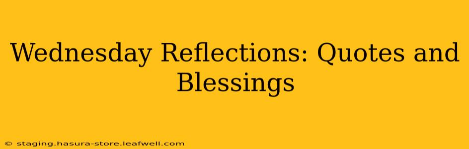 Wednesday Reflections: Quotes and Blessings