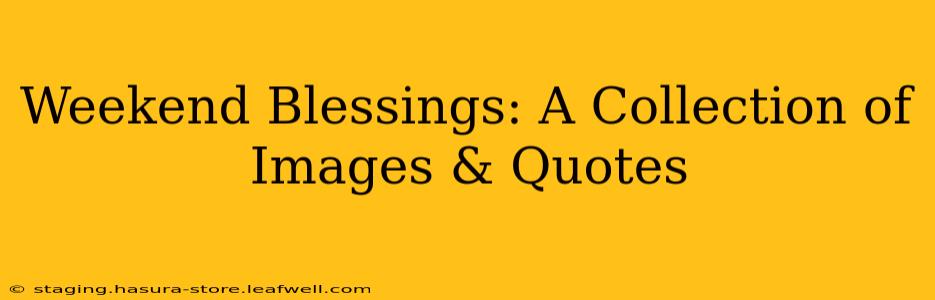 Weekend Blessings: A Collection of Images & Quotes