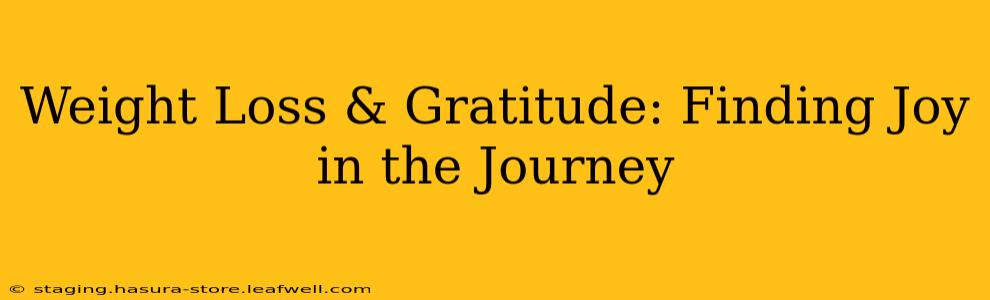 Weight Loss & Gratitude: Finding Joy in the Journey