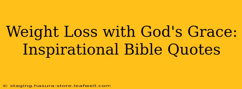 Weight Loss with God's Grace: Inspirational Bible Quotes