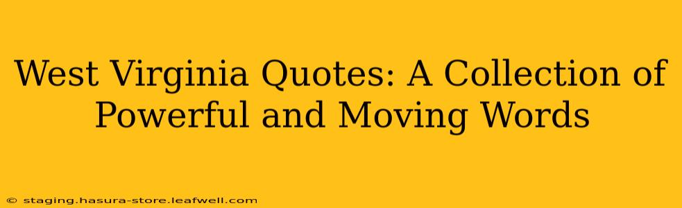 West Virginia Quotes: A Collection of Powerful and Moving Words