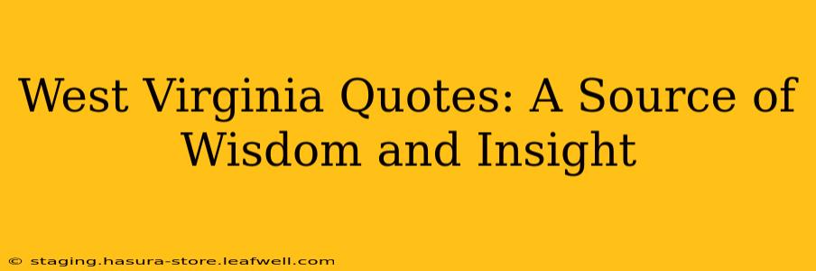 West Virginia Quotes: A Source of Wisdom and Insight