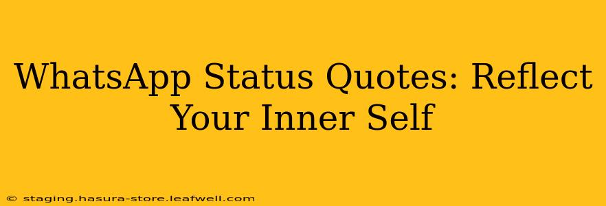 WhatsApp Status Quotes: Reflect Your Inner Self