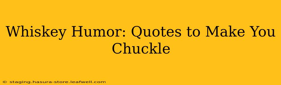 Whiskey Humor: Quotes to Make You Chuckle