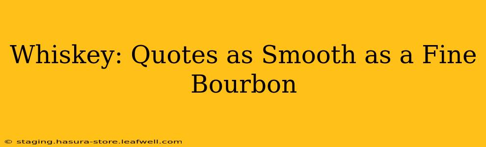 Whiskey: Quotes as Smooth as a Fine Bourbon