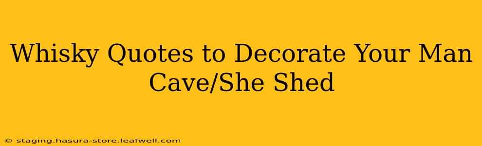 Whisky Quotes to Decorate Your Man Cave/She Shed
