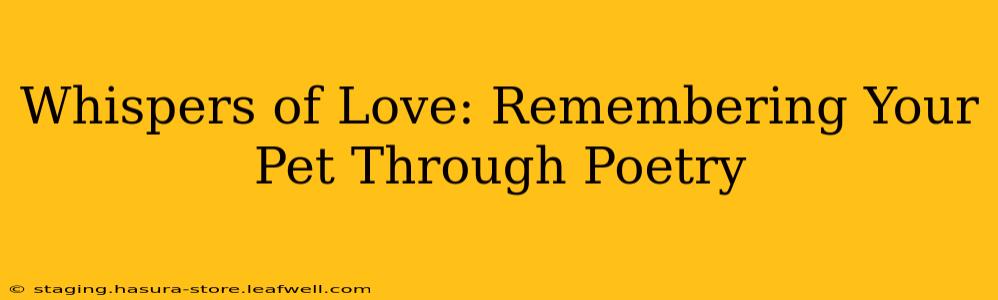 Whispers of Love: Remembering Your Pet Through Poetry