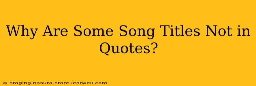 Why Are Some Song Titles Not in Quotes?