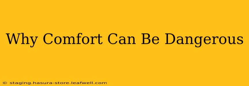 Why Comfort Can Be Dangerous
