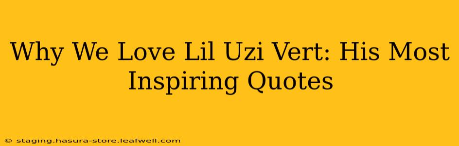 Why We Love Lil Uzi Vert: His Most Inspiring Quotes