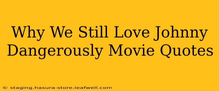 Why We Still Love Johnny Dangerously Movie Quotes