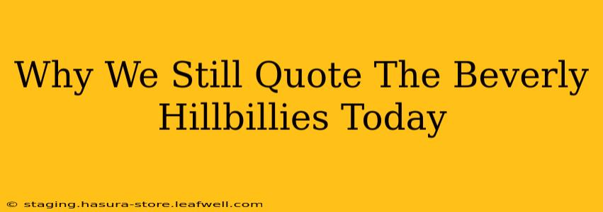 Why We Still Quote The Beverly Hillbillies Today