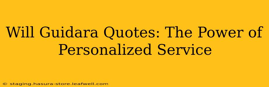 Will Guidara Quotes: The Power of Personalized Service