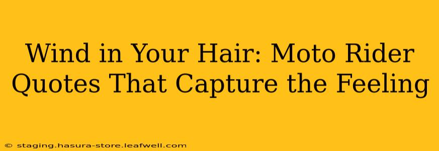 Wind in Your Hair: Moto Rider Quotes That Capture the Feeling
