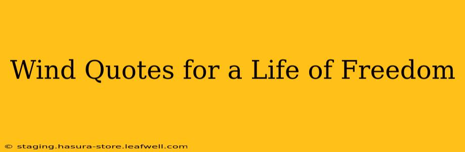 Wind Quotes for a Life of Freedom