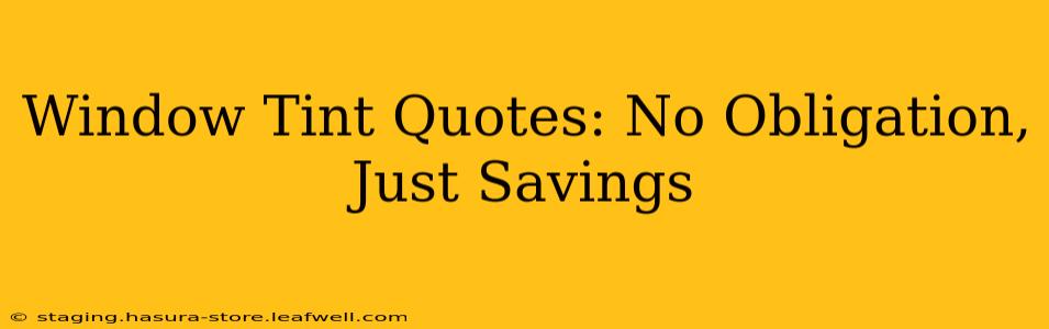 Window Tint Quotes: No Obligation, Just Savings