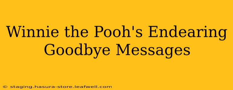Winnie the Pooh's Endearing Goodbye Messages