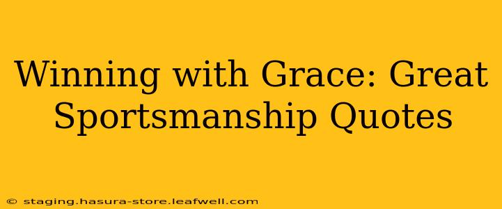 Winning with Grace: Great Sportsmanship Quotes