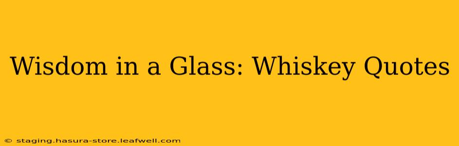 Wisdom in a Glass: Whiskey Quotes