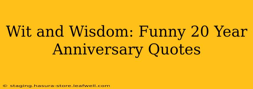 Wit and Wisdom: Funny 20 Year Anniversary Quotes