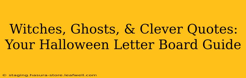 Witches, Ghosts, & Clever Quotes: Your Halloween Letter Board Guide