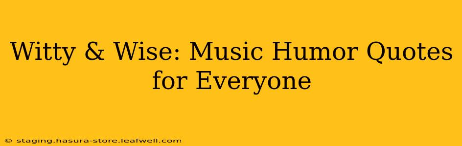 Witty & Wise: Music Humor Quotes for Everyone