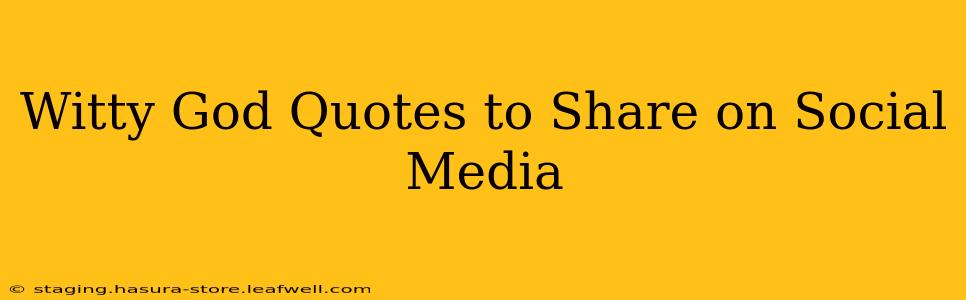 Witty God Quotes to Share on Social Media