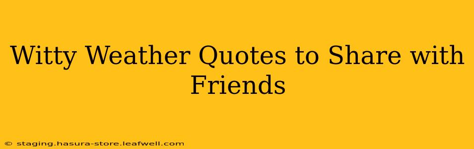 Witty Weather Quotes to Share with Friends
