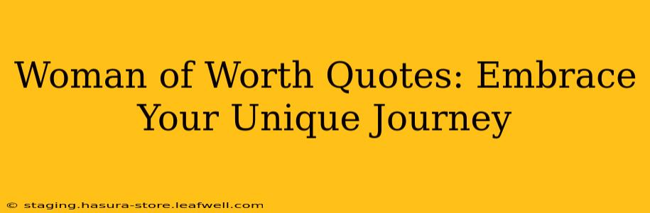 Woman of Worth Quotes: Embrace Your Unique Journey